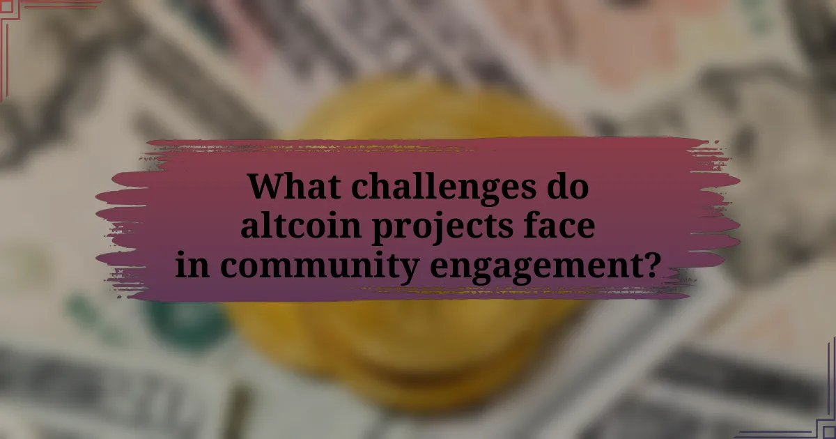 What challenges do altcoin projects face in community engagement?