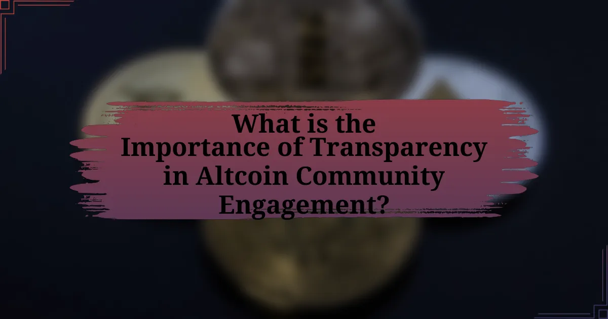 What is the Importance of Transparency in Altcoin Community Engagement?