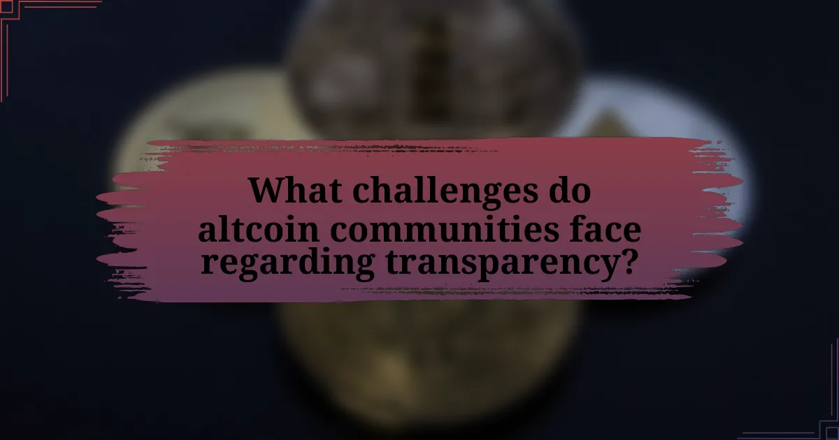 What challenges do altcoin communities face regarding transparency?