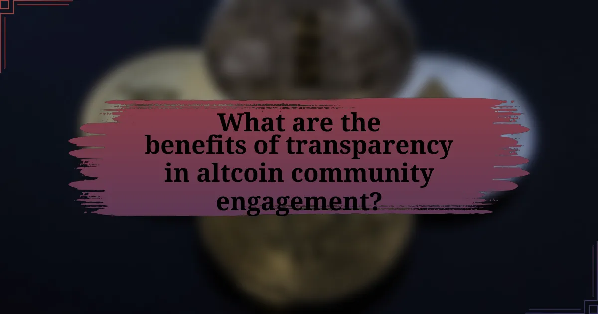 What are the benefits of transparency in altcoin community engagement?