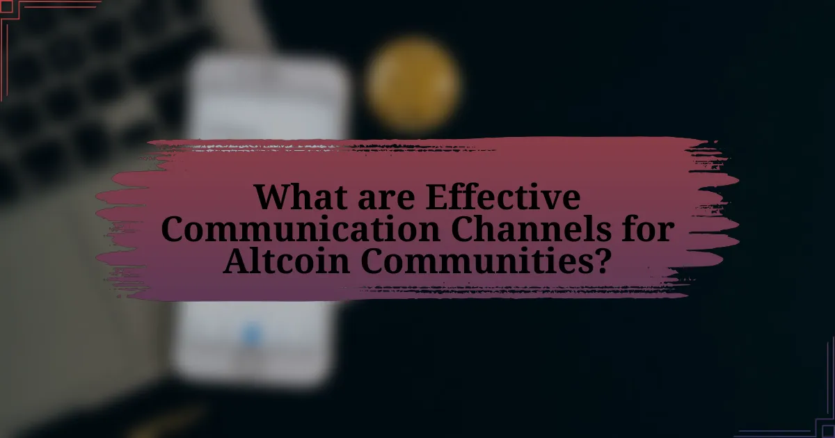 What are Effective Communication Channels for Altcoin Communities?