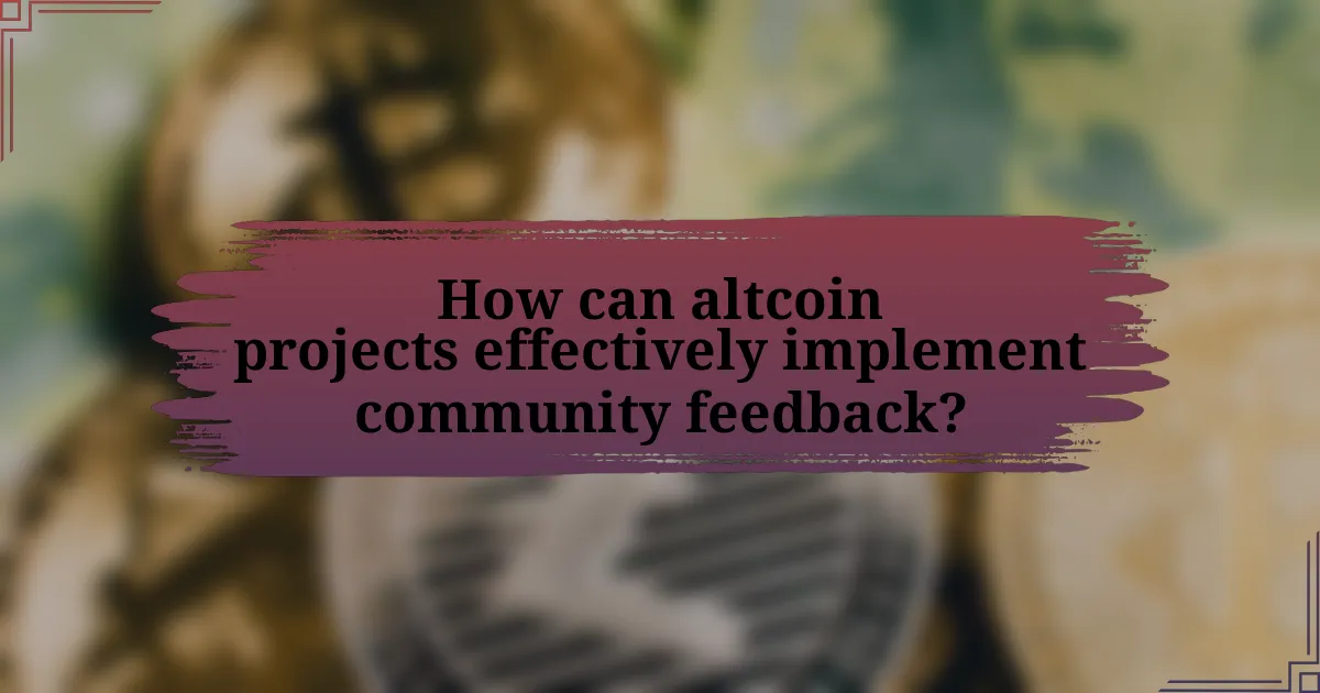 How can altcoin projects effectively implement community feedback?