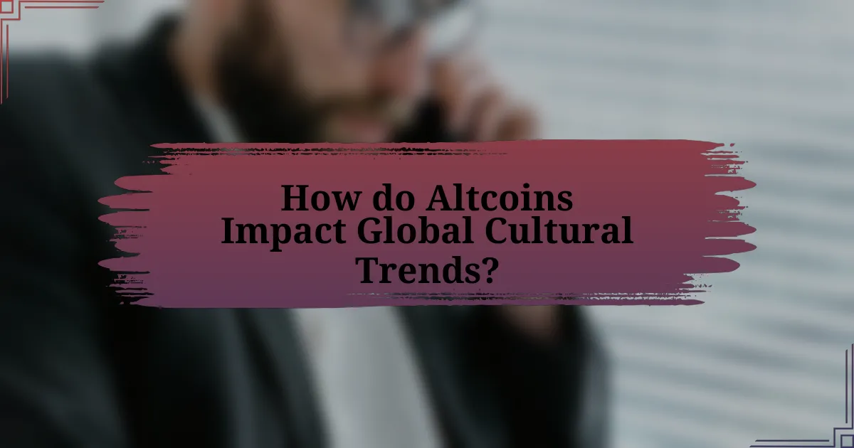 How do Altcoins Impact Global Cultural Trends?