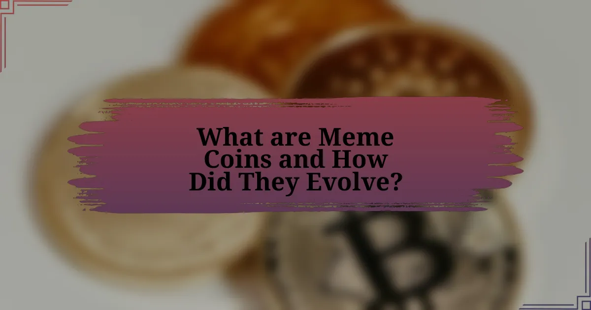 What are Meme Coins and How Did They Evolve?