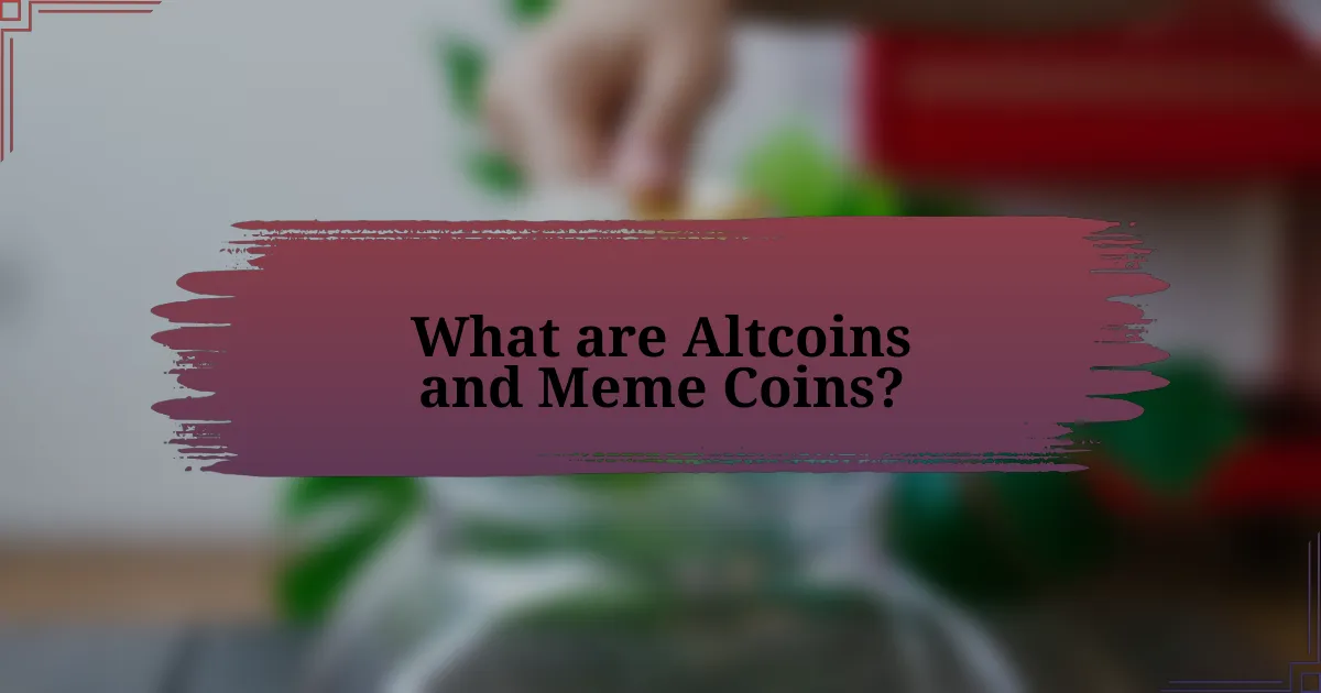 What are Altcoins and Meme Coins?