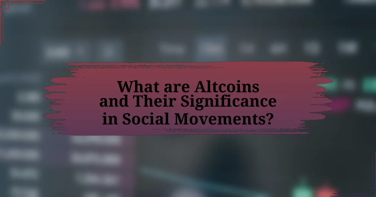 What are Altcoins and Their Significance in Social Movements?