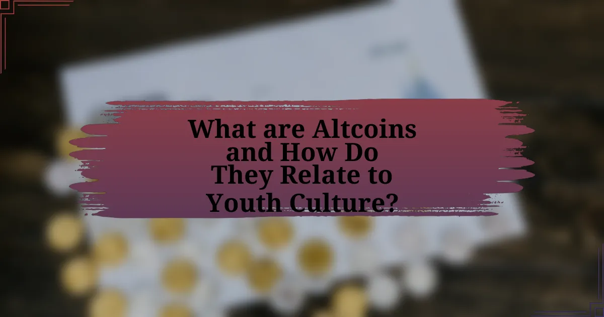 What are Altcoins and How Do They Relate to Youth Culture?