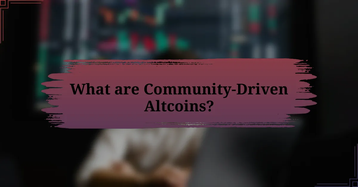 What are Community-Driven Altcoins?