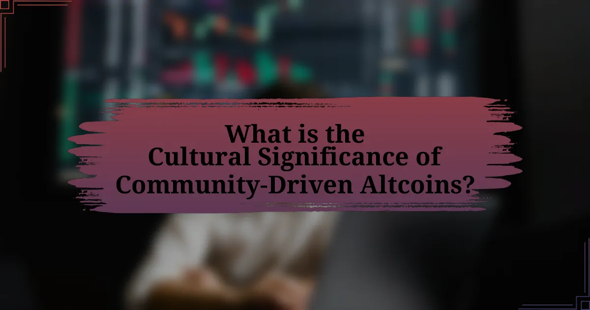 What is the Cultural Significance of Community-Driven Altcoins?