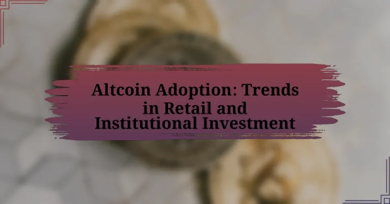 Altcoin Adoption: Trends in Retail and Institutional Investment