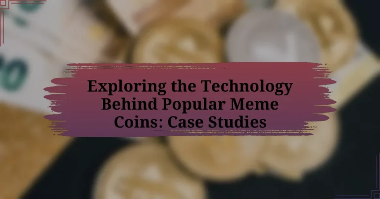 Exploring the Technology Behind Popular Meme Coins: Case Studies