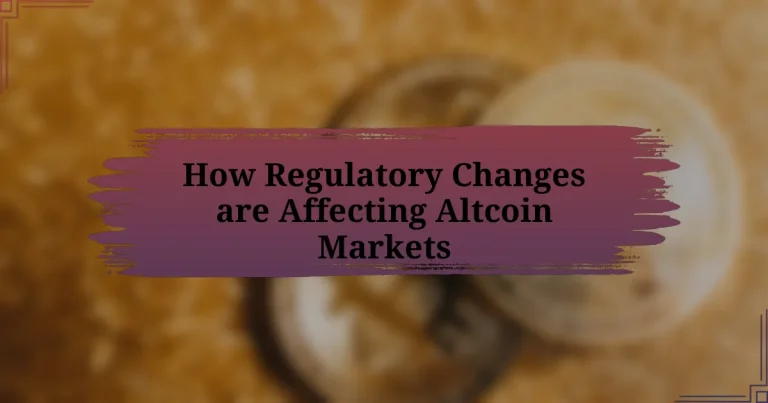 How Regulatory Changes are Affecting Altcoin Markets