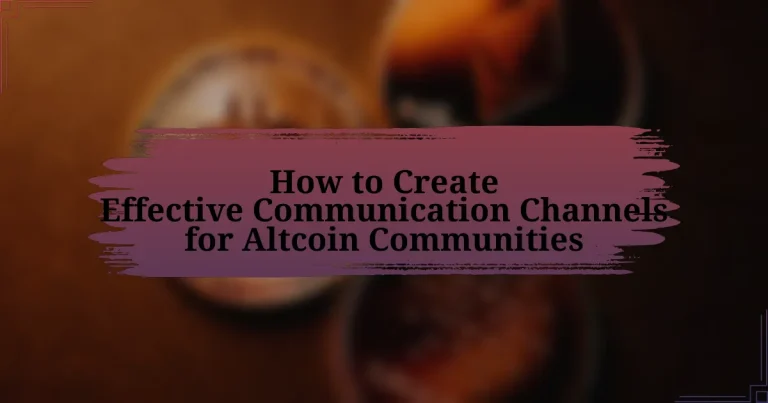 How to Create Effective Communication Channels for Altcoin Communities