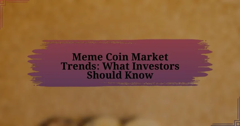 Meme Coin Market Trends: What Investors Should Know