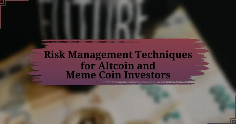 Risk Management Techniques for Altcoin and Meme Coin Investors