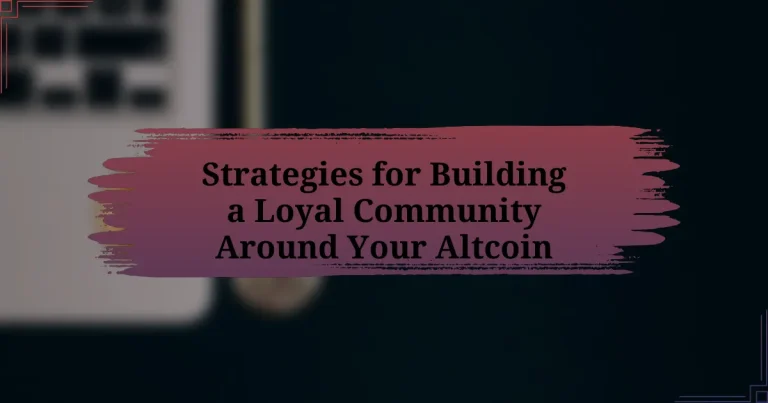 Strategies for Building a Loyal Community Around Your Altcoin