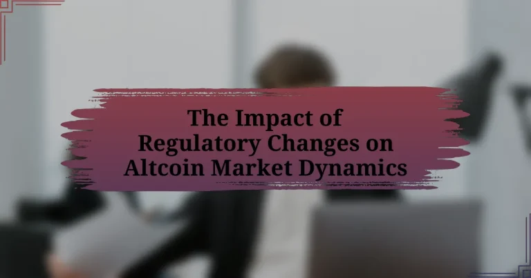 The Impact of Regulatory Changes on Altcoin Market Dynamics