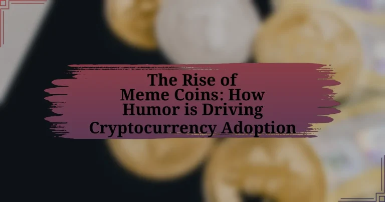 The Rise of Meme Coins: How Humor is Driving Cryptocurrency Adoption