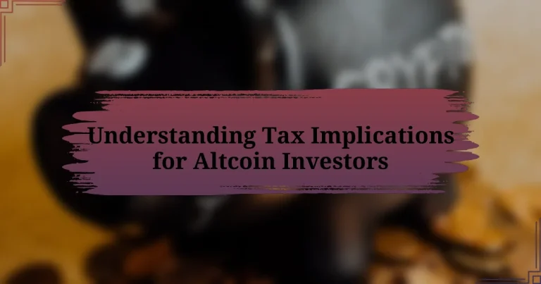 Understanding Tax Implications for Altcoin Investors