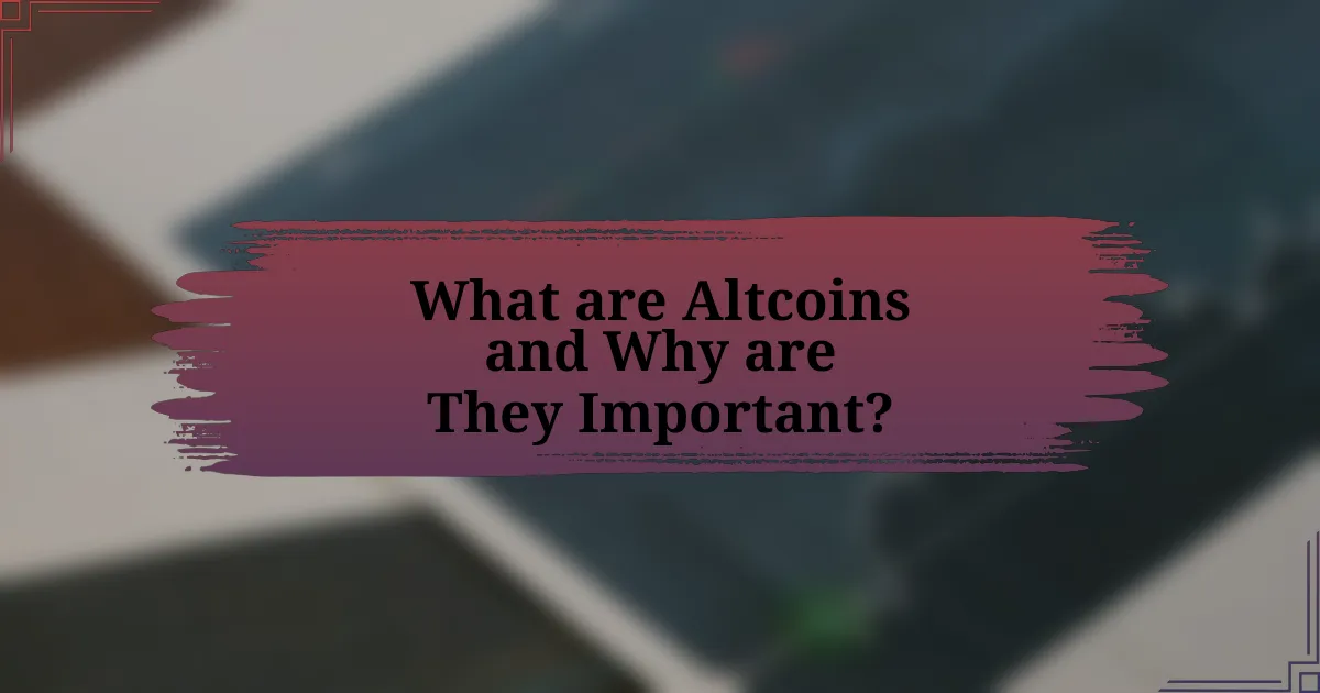 What are Altcoins and Why are They Important?