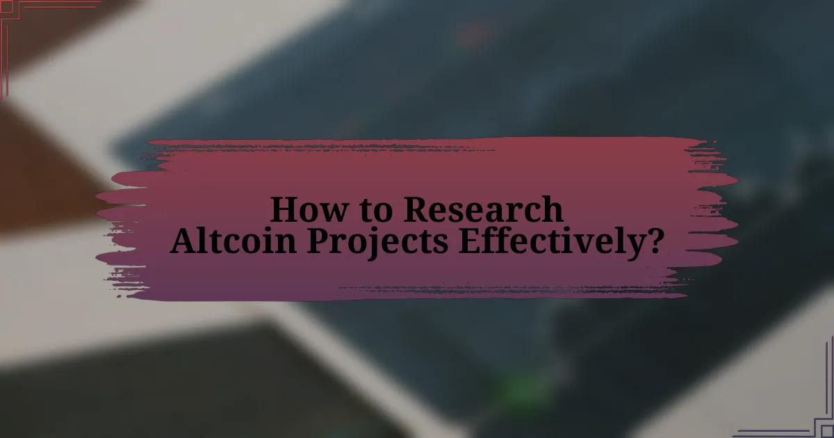 How to Research Altcoin Projects Effectively?