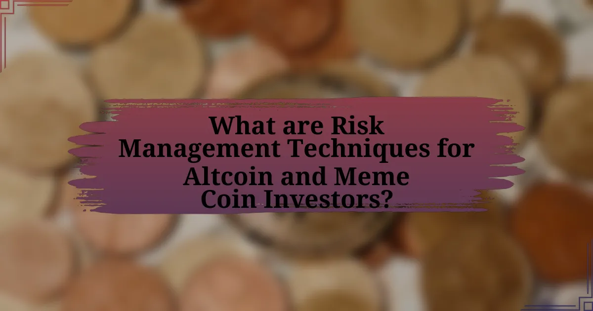 What are Risk Management Techniques for Altcoin and Meme Coin Investors?