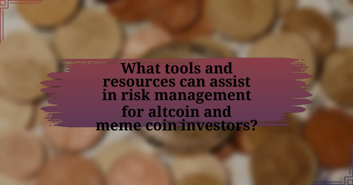 What tools and resources can assist in risk management for altcoin and meme coin investors?