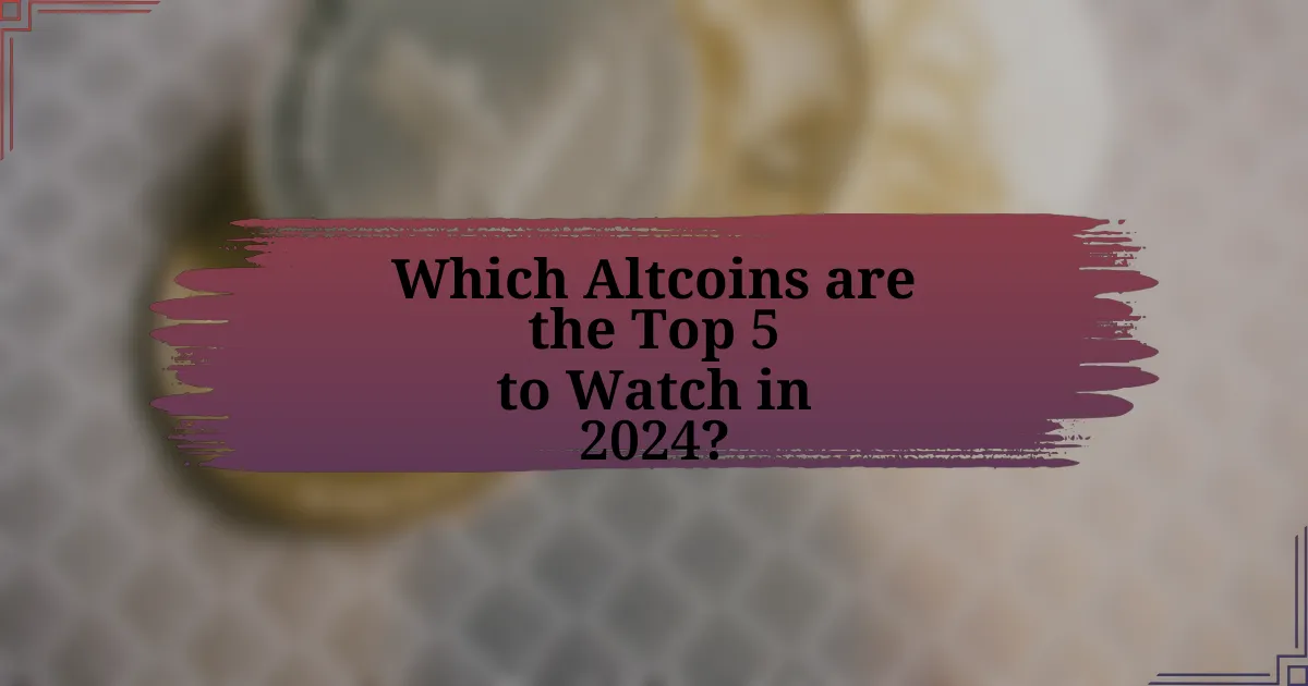 Which Altcoins are the Top 5 to Watch in 2024?