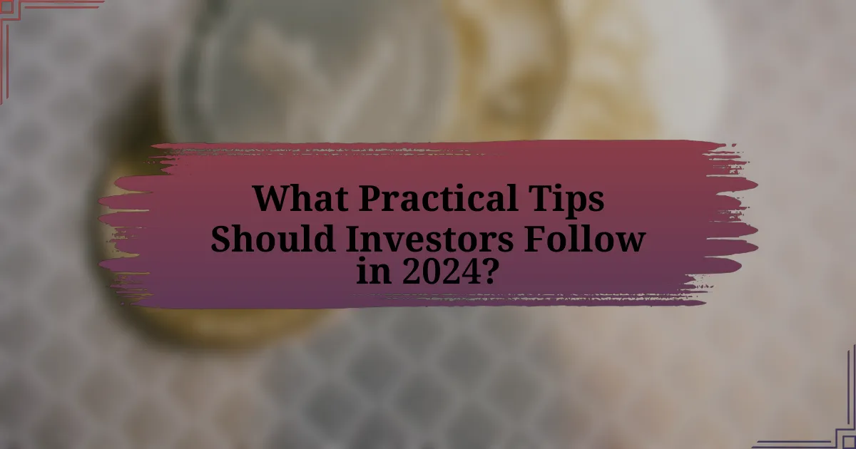 What Practical Tips Should Investors Follow in 2024?