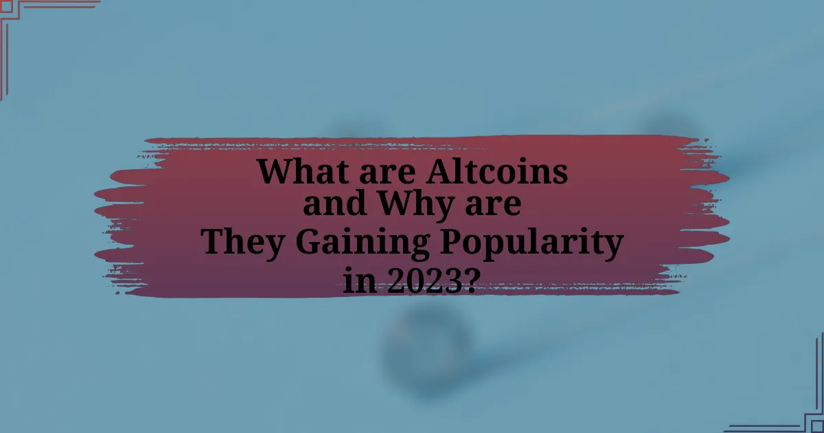 What are Altcoins and Why are They Gaining Popularity in 2023?