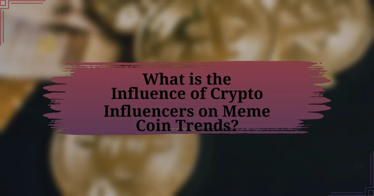 What is the Influence of Crypto Influencers on Meme Coin Trends?