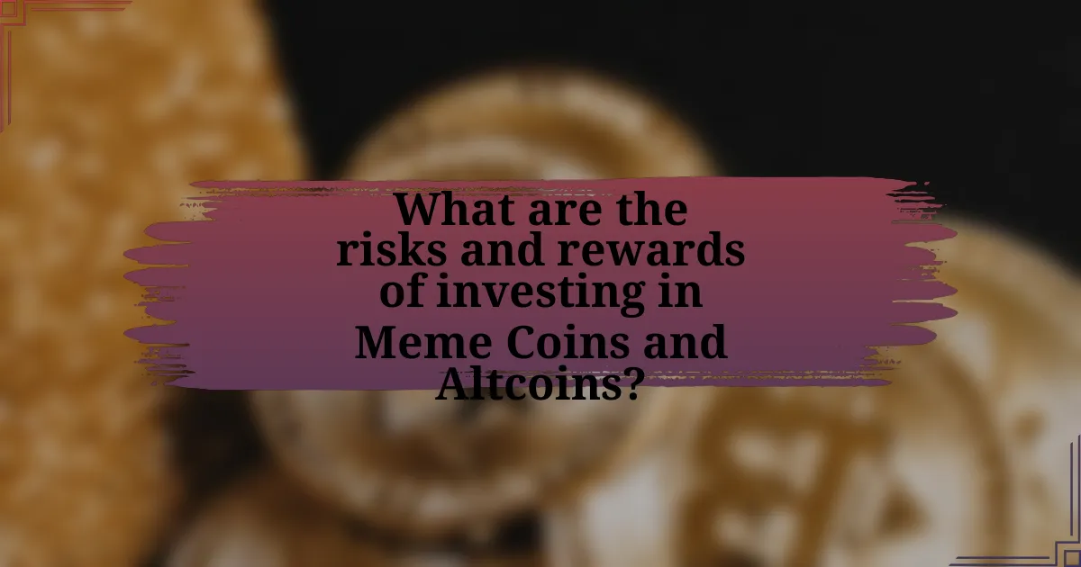 What are the risks and rewards of investing in Meme Coins and Altcoins?