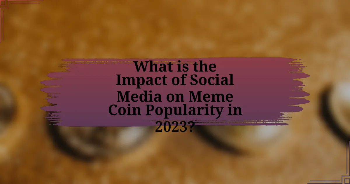 What is the Impact of Social Media on Meme Coin Popularity in 2023?