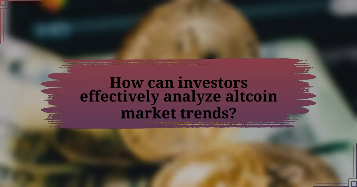 How can investors effectively analyze altcoin market trends?