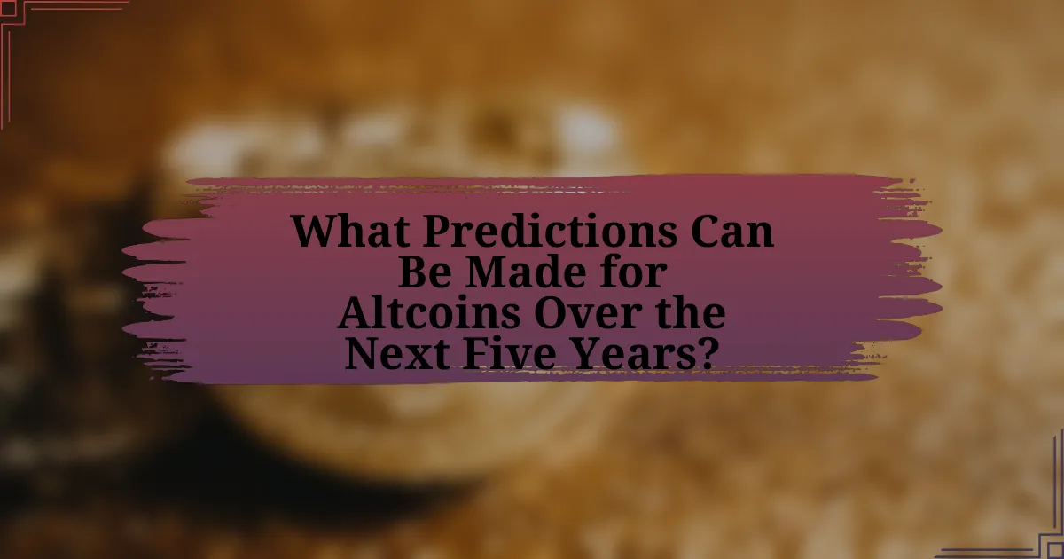 What Predictions Can Be Made for Altcoins Over the Next Five Years?