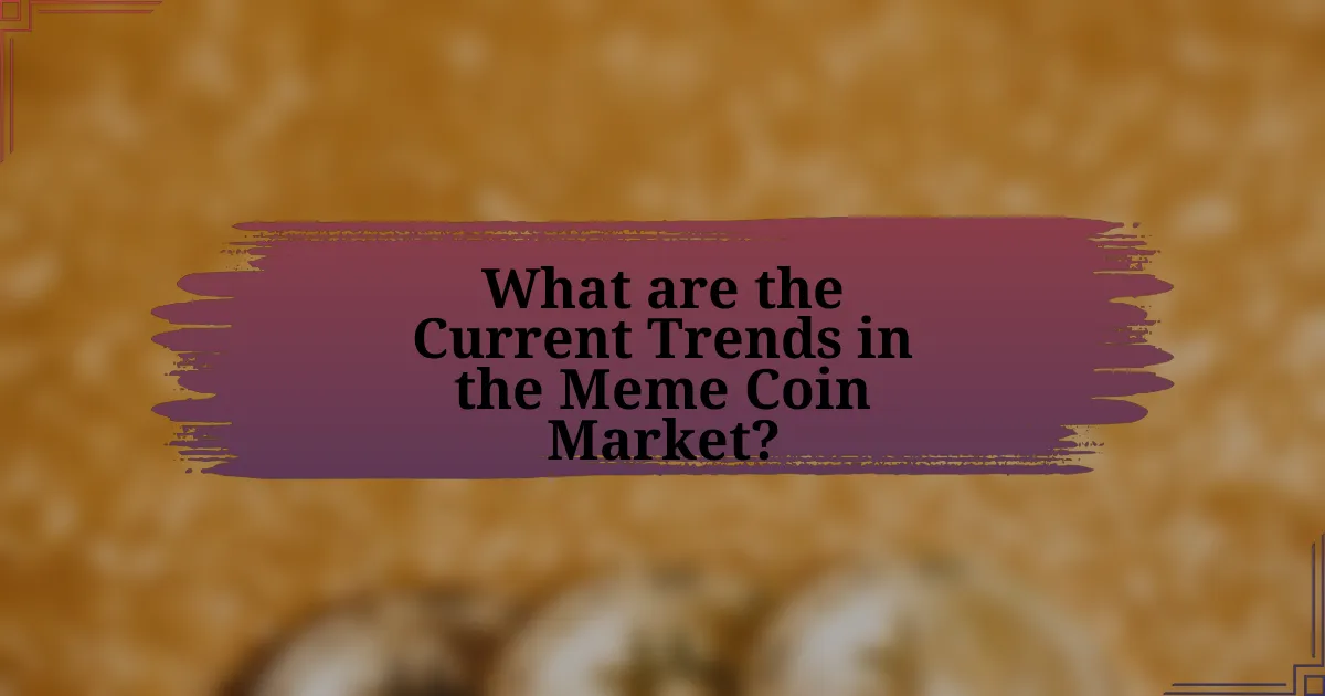 What are the Current Trends in the Meme Coin Market?