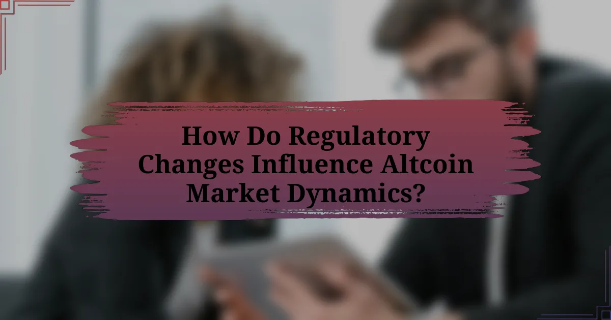 How Do Regulatory Changes Influence Altcoin Market Dynamics?