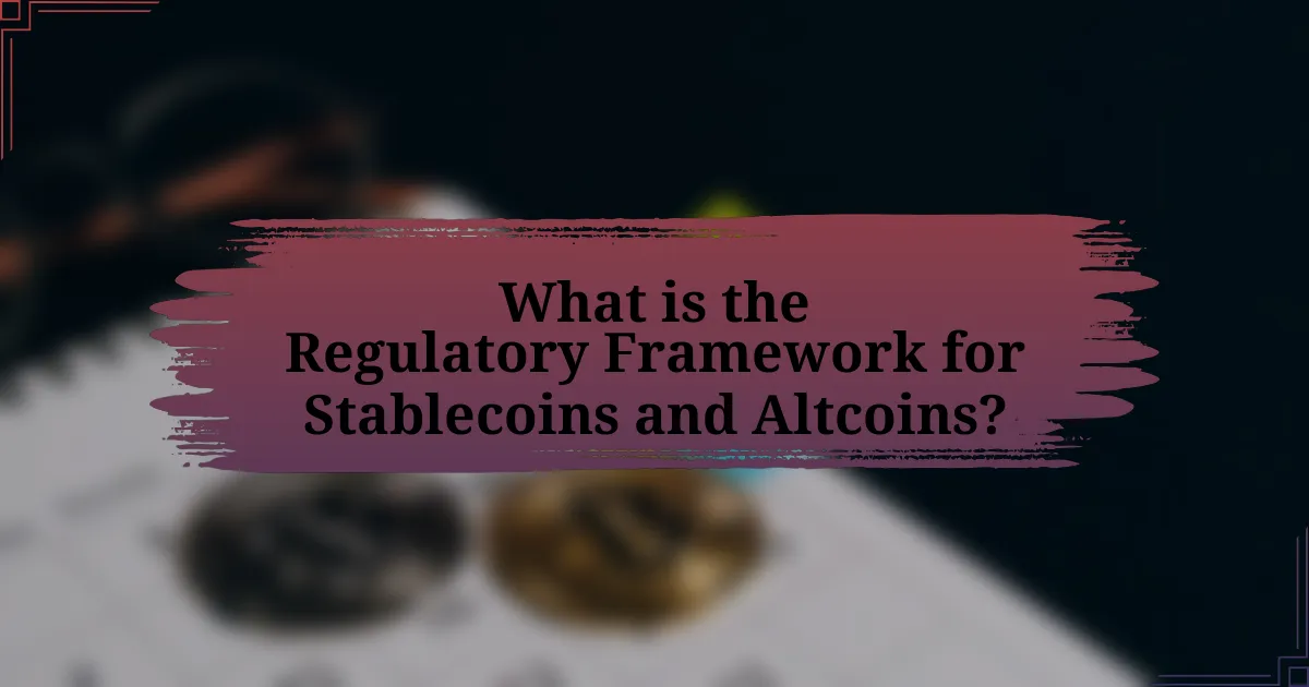 What is the Regulatory Framework for Stablecoins and Altcoins?