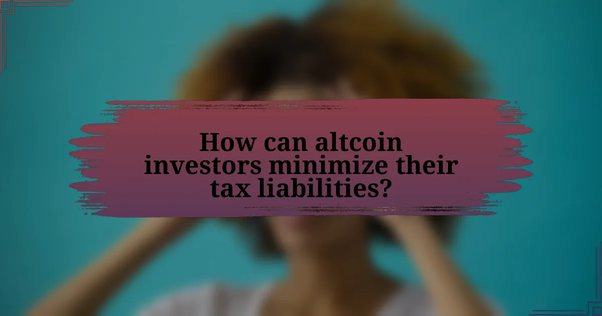 How can altcoin investors minimize their tax liabilities?