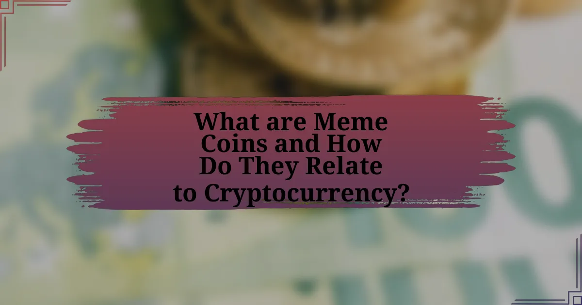 What are Meme Coins and How Do They Relate to Cryptocurrency?