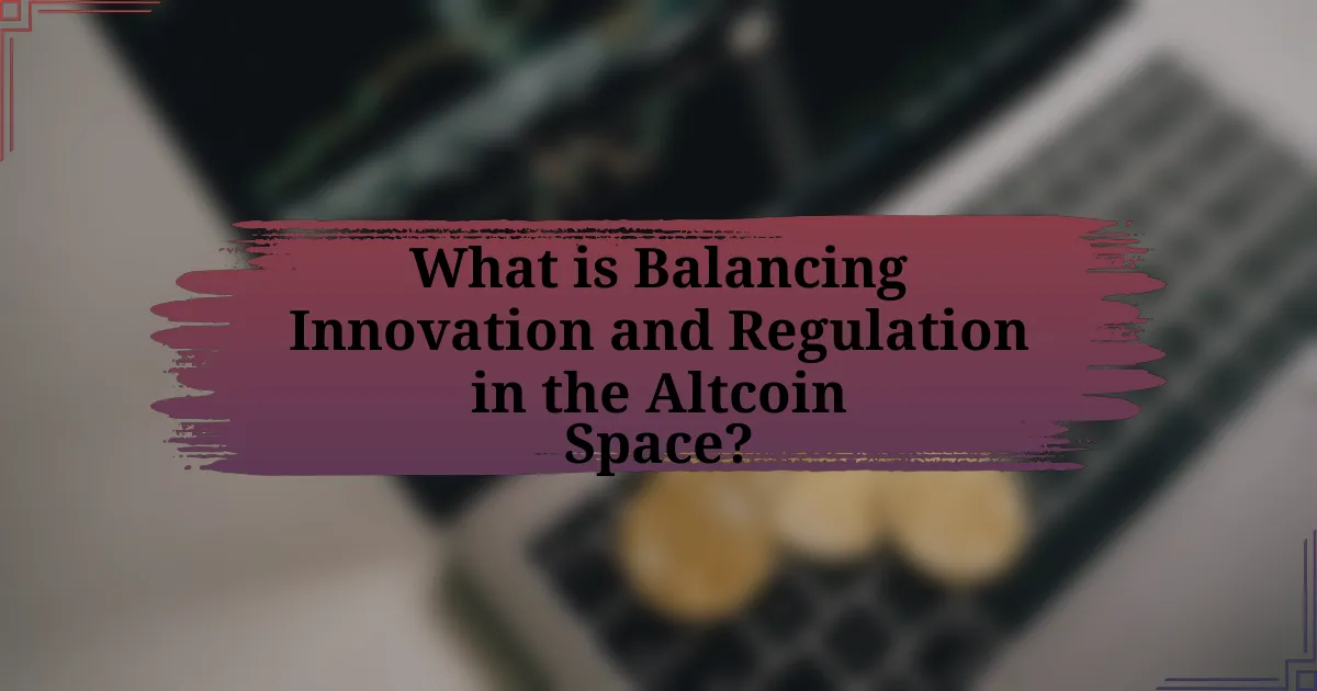 What is Balancing Innovation and Regulation in the Altcoin Space?