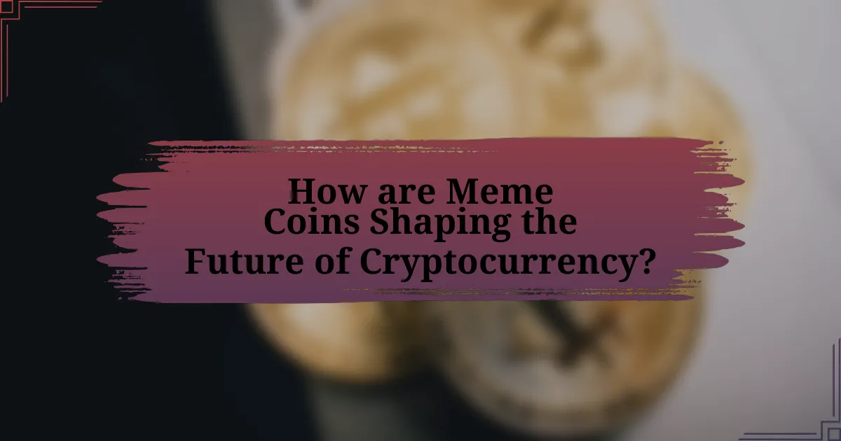 How are Meme Coins Shaping the Future of Cryptocurrency?