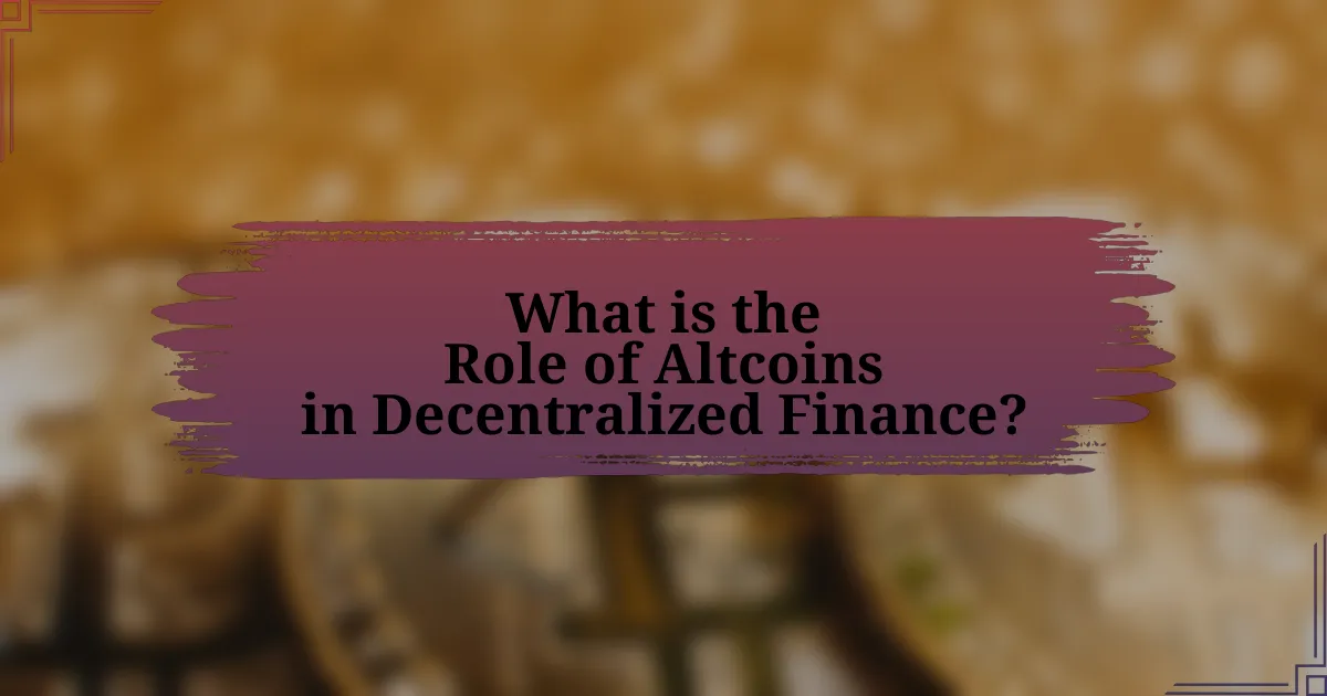 What is the Role of Altcoins in Decentralized Finance?