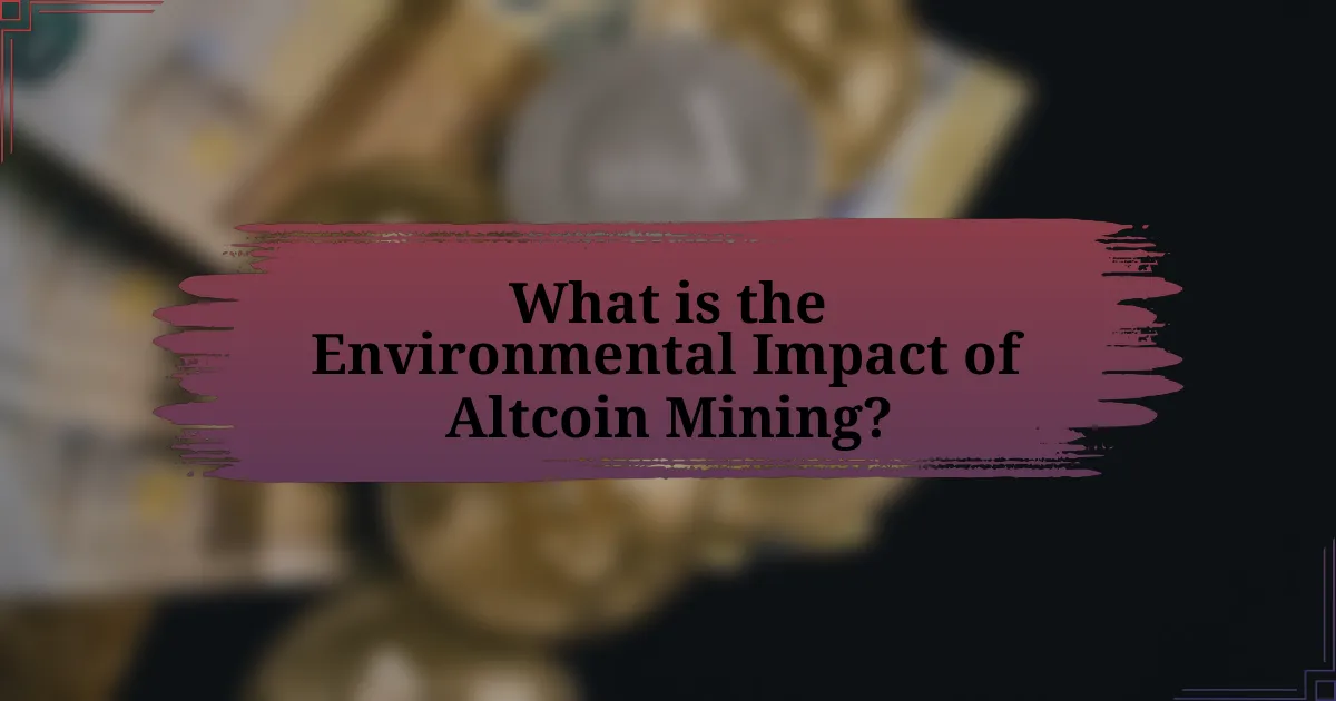 What is the Environmental Impact of Altcoin Mining?