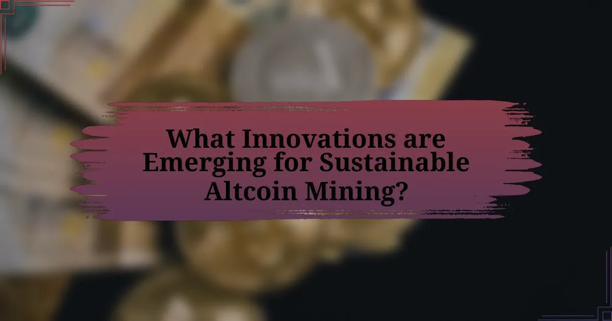 What Innovations are Emerging for Sustainable Altcoin Mining?