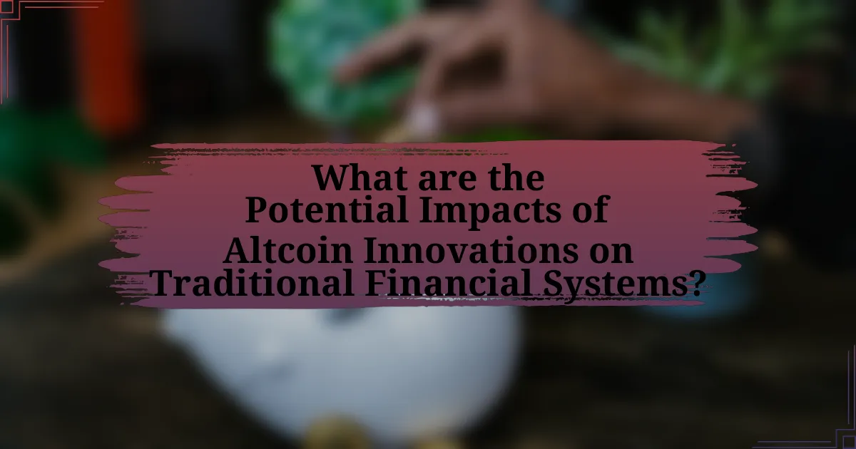 What are the Potential Impacts of Altcoin Innovations on Traditional Financial Systems?