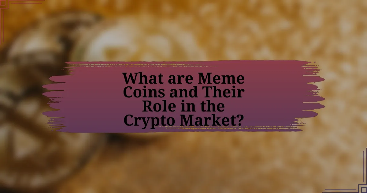 What are Meme Coins and Their Role in the Crypto Market?