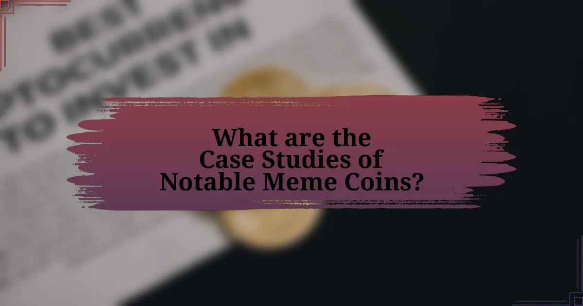 What are the Case Studies of Notable Meme Coins?