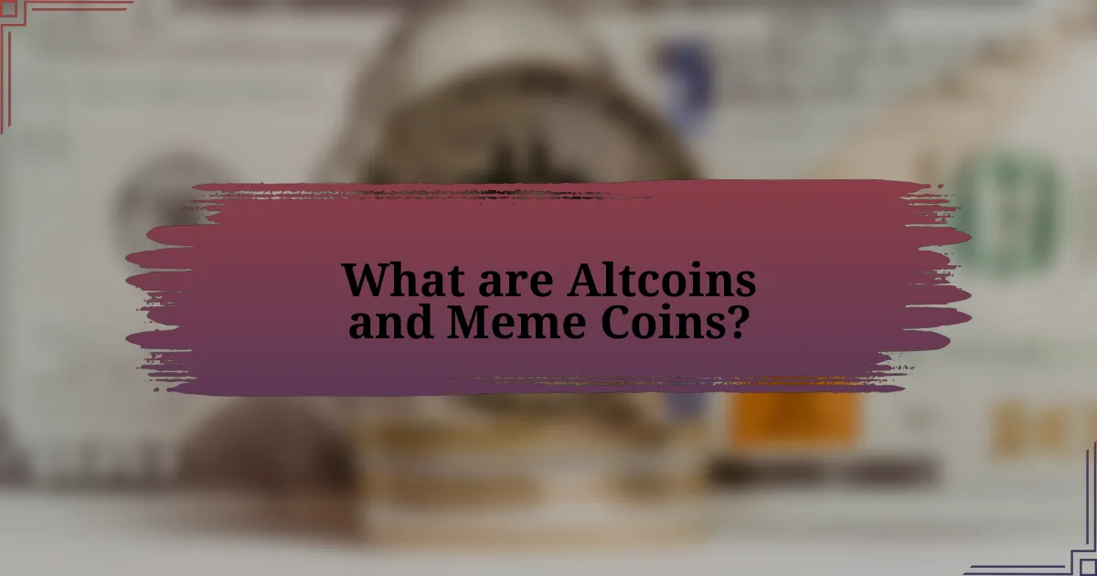 What are Altcoins and Meme Coins?