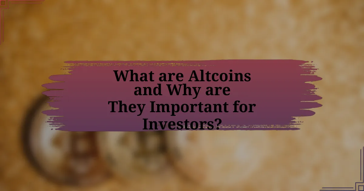 What are Altcoins and Why are They Important for Investors?